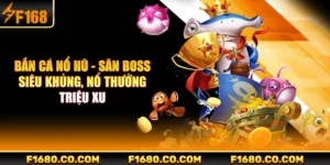 Bắn Cá Nổ Hũ - Săn Boss Siêu Khủng, Nổ Thưởng Triệu Xu