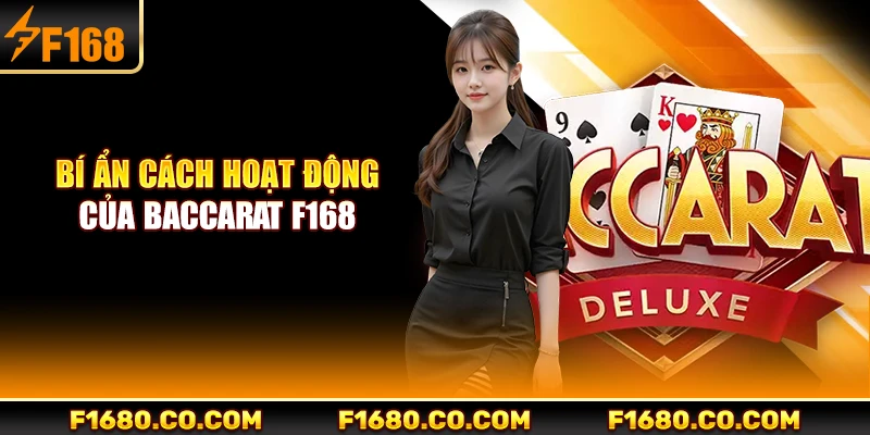 Bí ẩn cách hoạt động của Baccarat F168