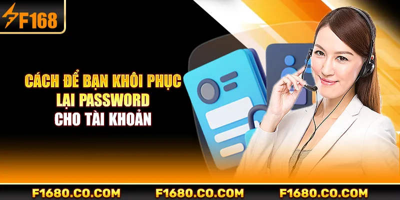 Cách để bạn khôi phục lại password cho tài khoản