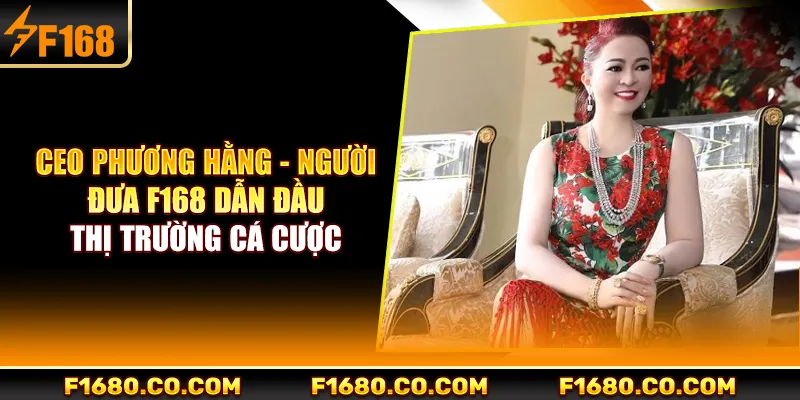 Đôi nét giới thiệu về Phương Hằng - người đứng đầu F168