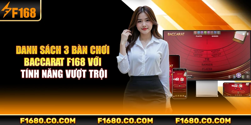 Danh sách 3 bàn chơi Baccarat F168 với tính năng vượt trội
