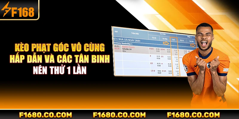Kèo phạt góc vô cùng hấp dẫn và các tân binh nên thử 1 lần